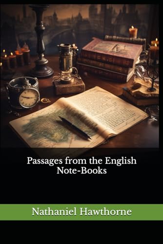 Passages from the English Note-Books: The 1870 Literary Biography Classic von Independently published